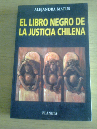 El Libro Negro De La Justicia Chilena - Matus, Alejandra 