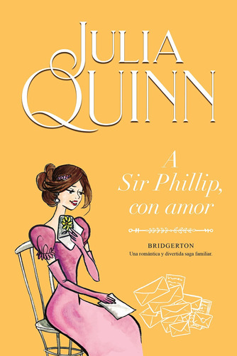 Bridgerton 5: a Sir Phillip, con amor: Una romántica y divertida saga familiar, de Julia Quinn. Serie Bridgerton, vol. 5.0. Editorial Titania, tapa blanda, edición 1.0 en español, 2021