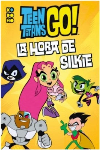 Teen Titans Go ! La Hora De Silkie - Libro Ilustrado - Ecc