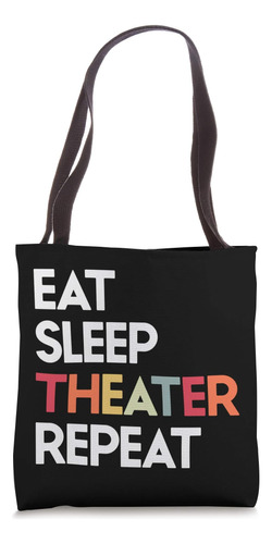 Bolsa De Tela De Regalo Eat Sleep Theater Repeat Theater Mus