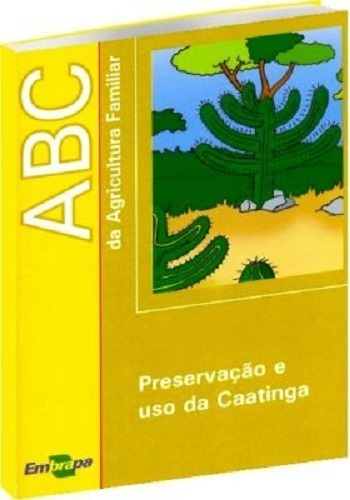 Abc Da Agricultura Familiar: Preservação E Uso Da Caatinga