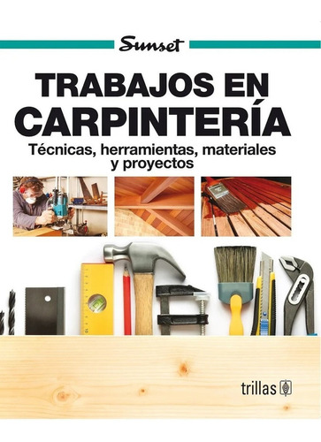 Trabajos En Carpintería Técnicas Herramientas Trillas