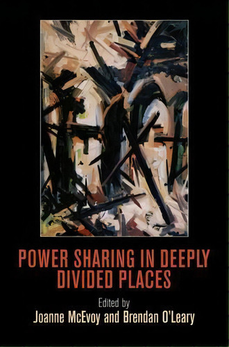 Power Sharing In Deeply Divided Places, De Joanne Mcevoy. Editorial University Pennsylvania Press, Tapa Dura En Inglés