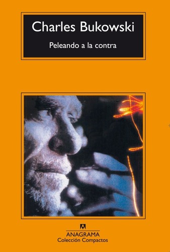 Libro Peleando A La Contra - Charles Bukowski