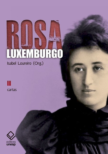 Rosa Luxemburgo - Vol. 3 - 3ª edição: Cartas, de Luxemburgo, Rosa. Fundação Editora da Unesp, capa dura em português, 2018