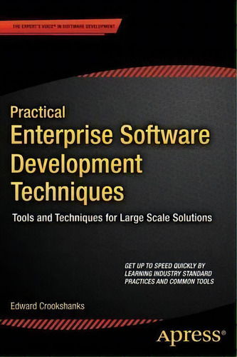 Practical Enterprise Software Development Techniques, De Edward Crookshanks. Editorial Apress, Tapa Blanda En Inglés