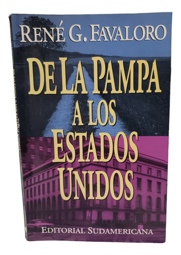 De La Pampa A Los Estados Unidos - Rene G Favaloro