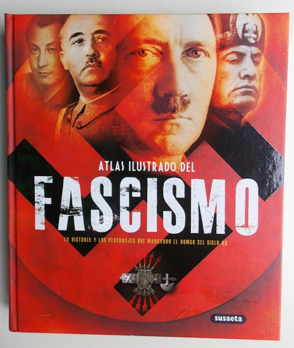 Atlas Ilustrado Del Fascismo Historia Y Personajes 
