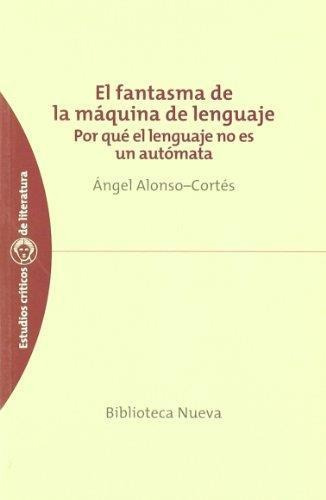 Fantasma De La Maquina De Lenguaje, El. Por Que El Lenguaje