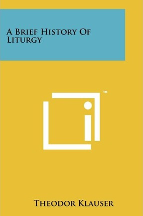 Libro A Brief History Of Liturgy - Theodor Klauser