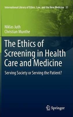 The Ethics Of Screening In Health Care And Medicine - Nik...