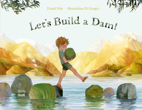 Let's Build A Dam!, De Fehr, Daniel. Editorial Northsouth Books, Tapa Dura En Inglés