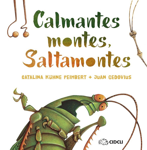 Calmantes montes, Saltamontes, de Kühne Peimbert, Catalina. Serie Reloj de cuentos Editorial Cidcli, tapa dura en español, 2021