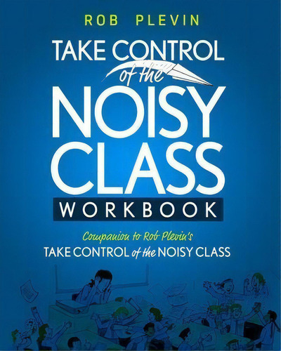 Take Control Of The Noisy Class Workbook, De Rob Plevin. Editorial Life Raft Media Ltd, Tapa Blanda En Inglés