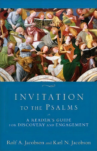 Invitation To The Psalms, De Rolf A. Jacobson. Editorial Baker Publishing Group, Tapa Blanda En Inglés