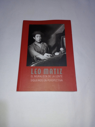 Leo Matiz El Muralista De La Lente 