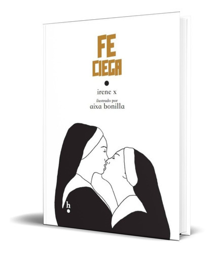 Fe Ciega, De Irene X. Editorial Harpo Libros, Tapa Blanda En Español, 2016