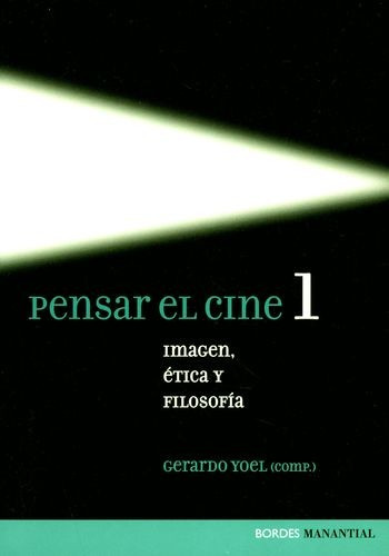 Libro Pensar El Cine 1. Imagen, Ética Y Filosofía