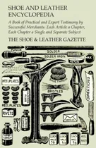 Comprar Livro Fisico -  Shoe And Leather Encyclopedia - A Book Of Practical And Expert Testimony By Successful Merchants. Each Article A Chapter, Each Chapter A Single And Se