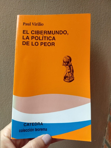 El Cibermundo, La Política De Lo Pero De Paul Virulio