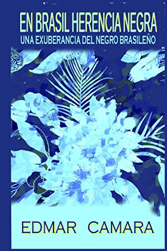 En Brasil Herencia Negra: Una Exuberancia Del Negro Brasileñ