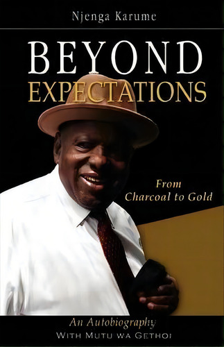 Beyond Expectations. From Charcoal To Gold, De Njenga Karume. Editorial East African Educational Publishers, Tapa Blanda En Inglés