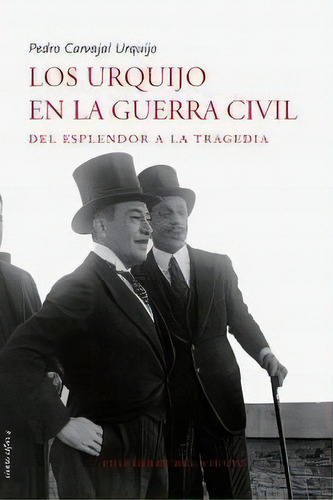 Los Urquijo En La Guerra Civil, De Carvajal Urquijo, Pedro. Editorial Ediciones Del Viento, S.l., Tapa Blanda En Español