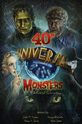 Libro Universal '40s Monsters : A Critical Commentary - J...