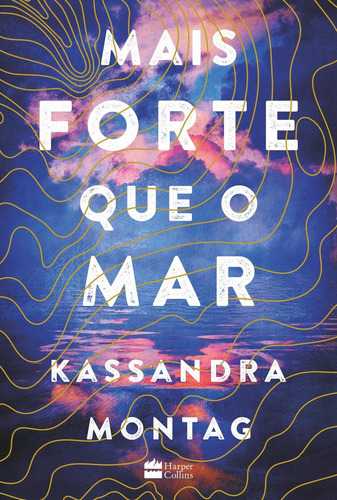 Mais forte que o mar, de Montag, Kassandra. Editorial HarperCollins, capa mole em português, 2019