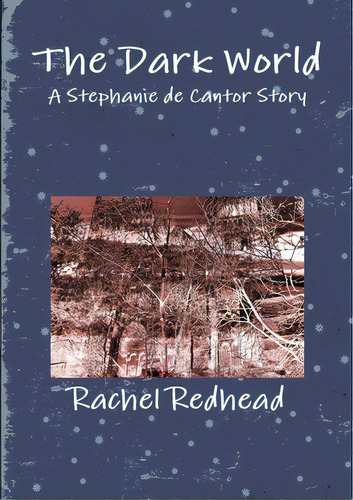 The Dark World: A Stephanie De Cantor Story, De Redhead, Rachel. Editorial Lulu Pr, Tapa Blanda En Inglés