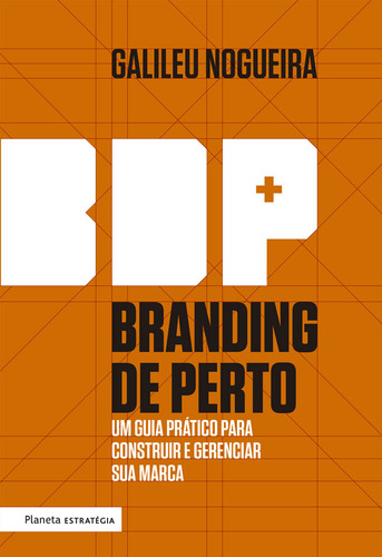 Branding De Perto Um Guia Prático Para Construir E Gerenciar A Sua Marca, De Nogueira, Galileu. Editorial Planeta Estrategia, Capa Mole, Edição 2024-01-01 00:00:00 Em Português