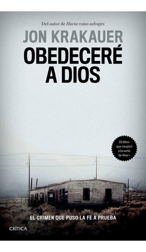 Obedeceré a Dios: El crimen que puso la fe a prueba, de Krakauer, Jon., vol. 1.0. Editorial Crítica, tapa blanda, edición 1.0 en español, 2023