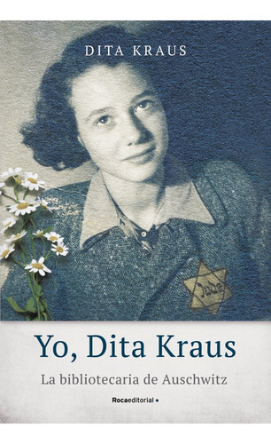 Yo, Dita Kraus. La Bibliotecaria De Ausc - Dita Kraus