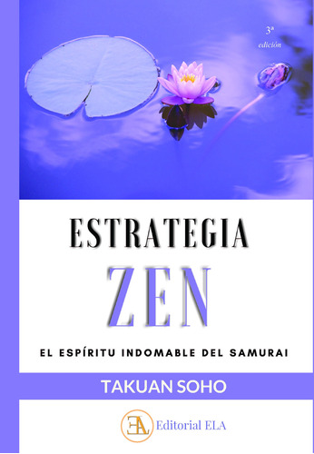 Estrategia zen: El espíritu indomable del samurái, de Soho, Takuan. Editorial Ediciones Librería Argentina, tapa blanda en español, 2022