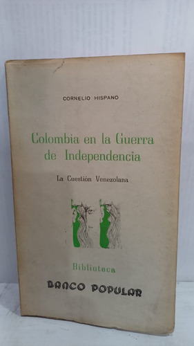 Colombia En La Guerra De Independencia La Cuestion Venezolan