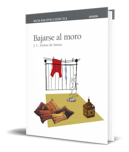 Bajarse Al Moro, De Jose Luis Alonso De Santos. Editorial Anaya, Tapa Blanda En Español, 2001