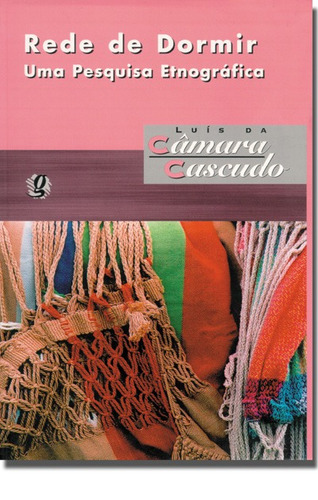 Rede de dormir - uma pesquisa etnográfica, de Cascudo, Luís da Câmara. Luís da Câmara Cascudo Editorial Global Editora, capa mole em português, 2003