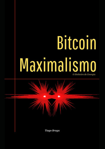 Bitcoin Maximalismo: O Dinheiro De Energia E A Guerra Cibern