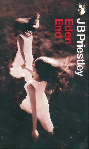 Eden End, De J. B. Priestley. Editorial Oberon Books Ltd, Tapa Blanda En Inglés