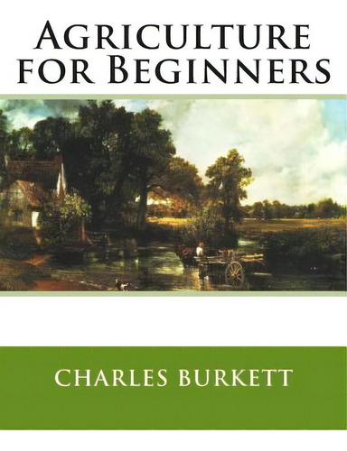 Agriculture For Beginners, De Stevens, Frank Lincoln., Vol. 1. Editorial Createspace, Tapa Blanda En Inglés