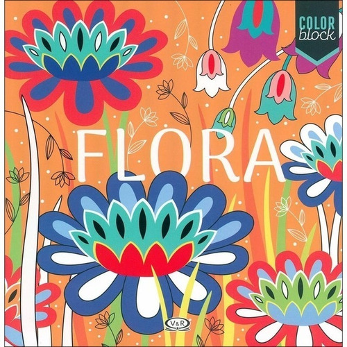 Flora - Color Block - Para Colorea - V&r - Libro