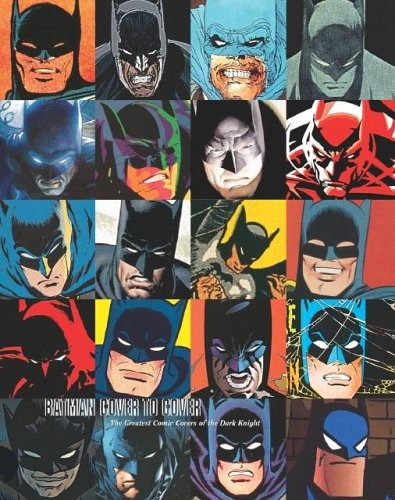 Batman Cover To Cover The Greatest Comic Book Covers Of The 