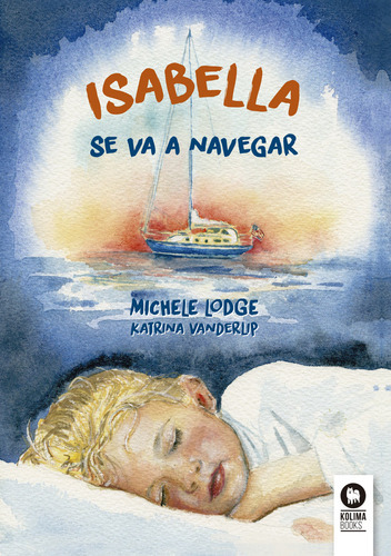 Isabella Se Va A Navegar, De Lodge, Michele. Editorial Kolima, Tapa Dura En Español