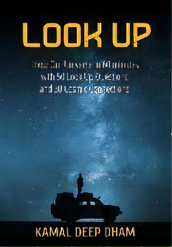 Look Up : Know Our Universe In 60 Minutes With 50 Look Up Questions And 30 Cosmic Connections, De Kamal Deep Dham. Editorial Devotees Of Sri Sri Ravi Shankar Ashram, Tapa Blanda En Inglés