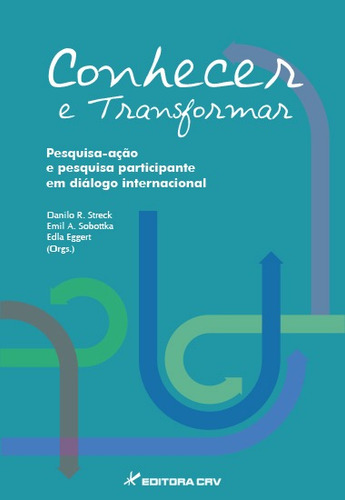 Conhecer e transformar pesquisa-ação e pesquisa participante em diálogo internacional, de Streck, Danilo. Editorial Editora CRV LTDA ME, capa mole em português, 2014
