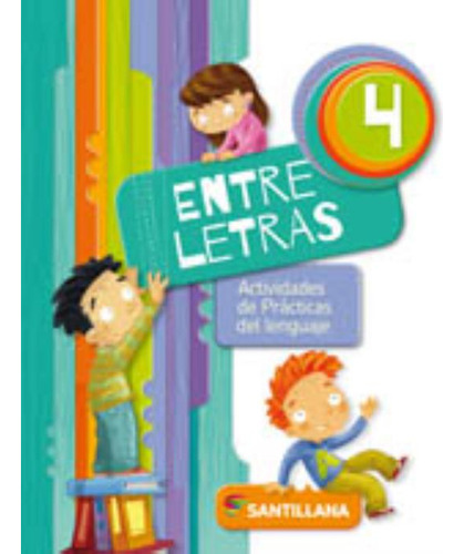 Entre Letras 4 - Actividades De Practicas Del Lenguaje, De Vv. Aa.. Editorial Santillana, Tapa Blanda En Español, 2015