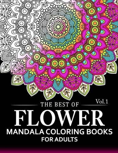 The Best Of Flower Mandala Coloring Books For Adults Volume 