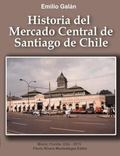 Libro: Historia Del Mercado Central Santiago Chile (sp