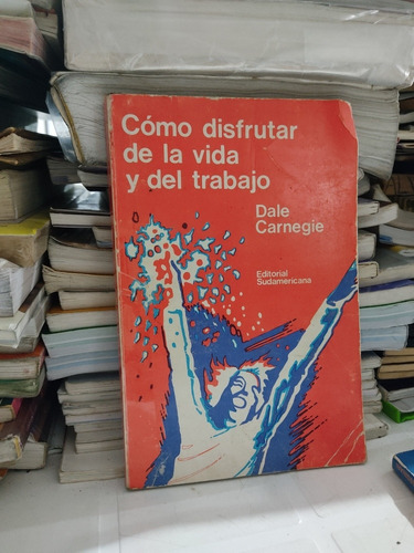 Cómo Disfrutar De La Vida Y Del Trabajo Dale Carnegie