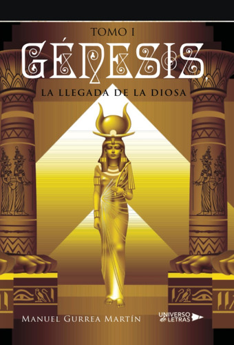 Libro: Génesis, La Llegada De La Diosa I: Tomo I (spanish Ed